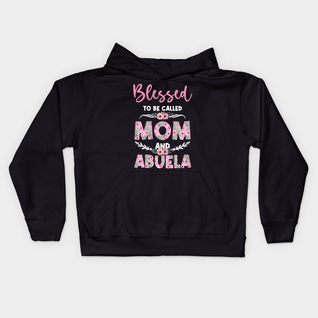 Blessed To Be Called Mom And Abuela Mother's Day Floral Kids Hoodie by anesanlbenitez